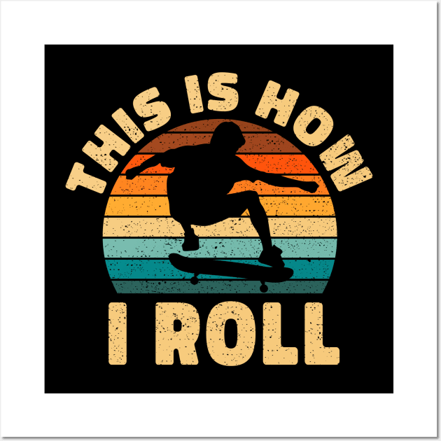 This How I Roll Skateboard Gift Wall Art by Delightful Designs